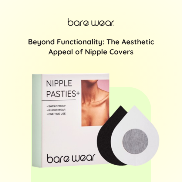 Beyond Functionality: The Aesthetic Appeal of Nipple Covers