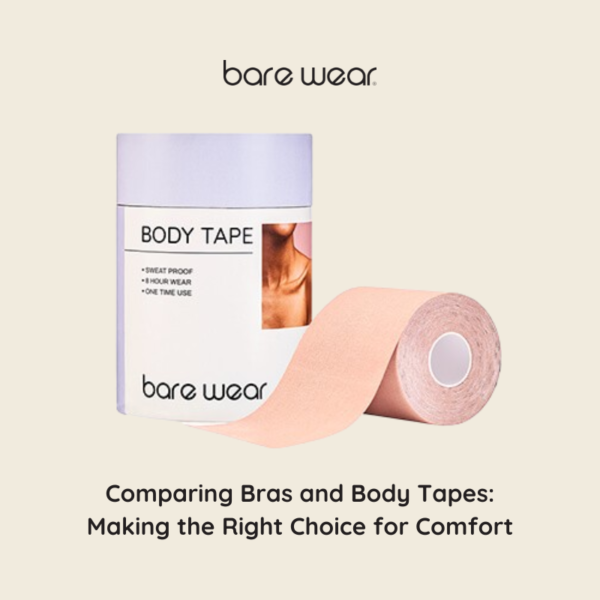 Comparing Bras and Body Tapes: Making the Right Choice for Comfort