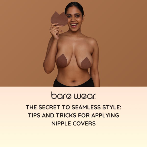 The Secret to Seamless Style: Tips and Tricks for Applying Nipple Covers