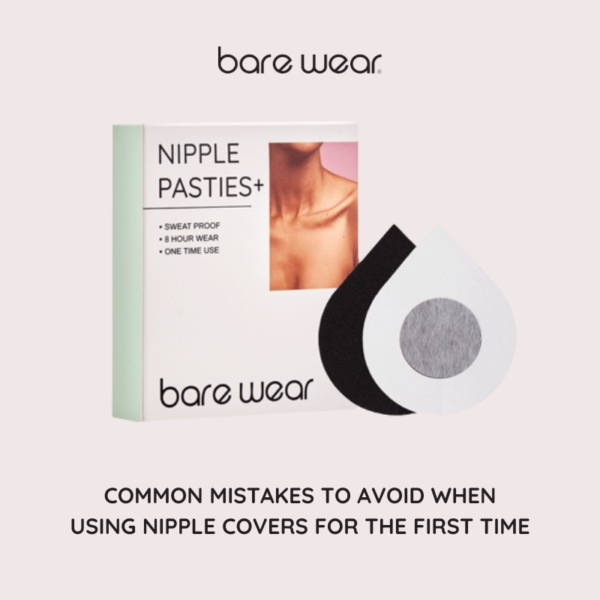 Common Mistakes To Avoid When Using Nipple Covers For The First Time