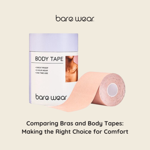 Comparing Bras and Body Tapes Making the Right Choice for Comfort