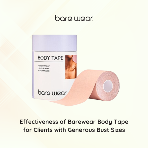 Effectiveness of Barewear Body Tape for Clients with Generous Bust Sizes