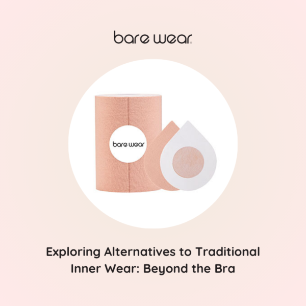 Exploring Alternatives to Traditional Inner Wear Beyond the Bra