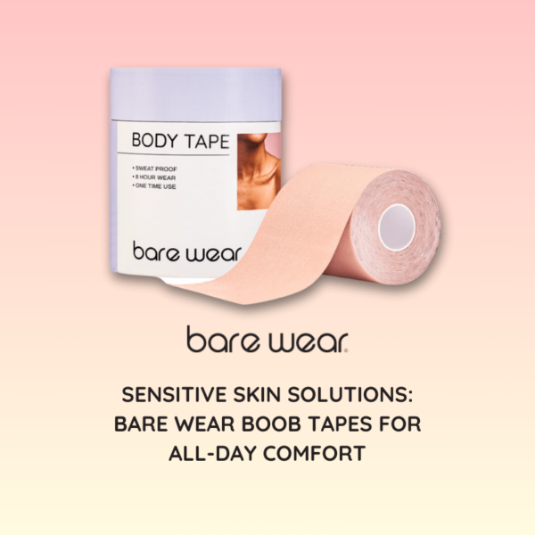 Sensitive Skin Solutions Bare Wear Boob Tapes for All-Day Comfort